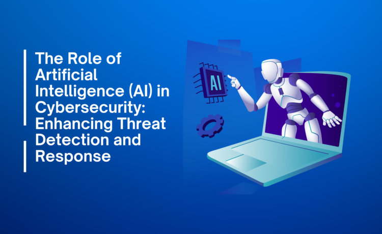 The Role of Artificial Intelligence in Cybersecurity: Enhancing Threat Detection and Response