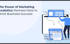 The Power of Marketing Analytics: Harness Data to Drive Business Success